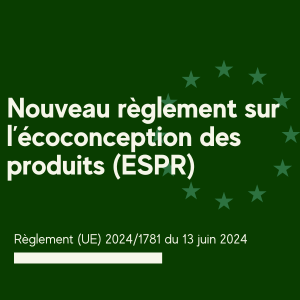Nouveau règlement sur l’écoconception des produits (ESPR) en construction